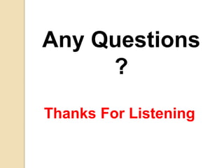 Any Questions
?
Thanks For Listening
 