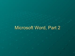 Microsoft Word, Part 2 