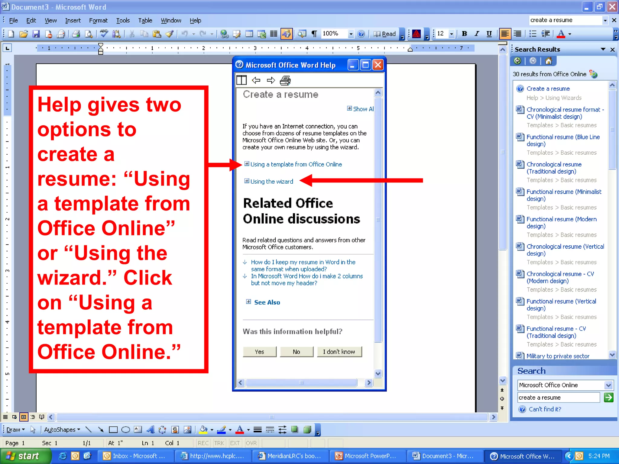 Help gives two
options to
create a
resume: “Using
a template from
Office Online”
or “Using the
wizard.” Click
on “Using a
template from
Office Online.”
 