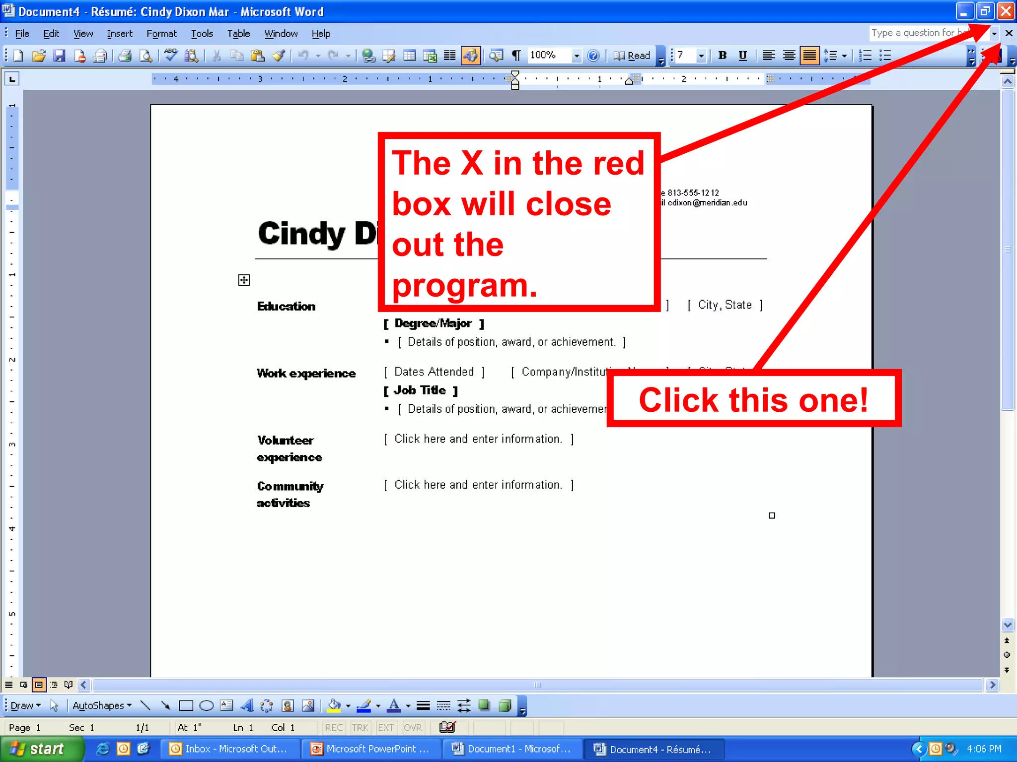 Click this one!
The X in the red
box will close
out the
program.
 