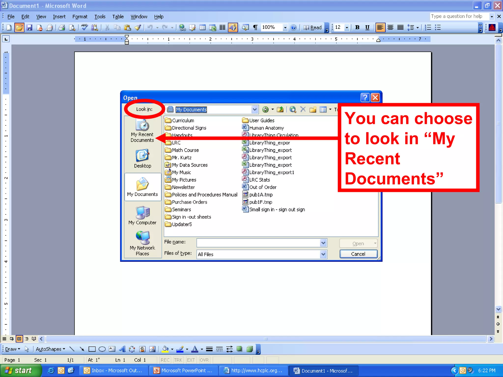 You can choose
to look in “My
Recent
Documents”
 