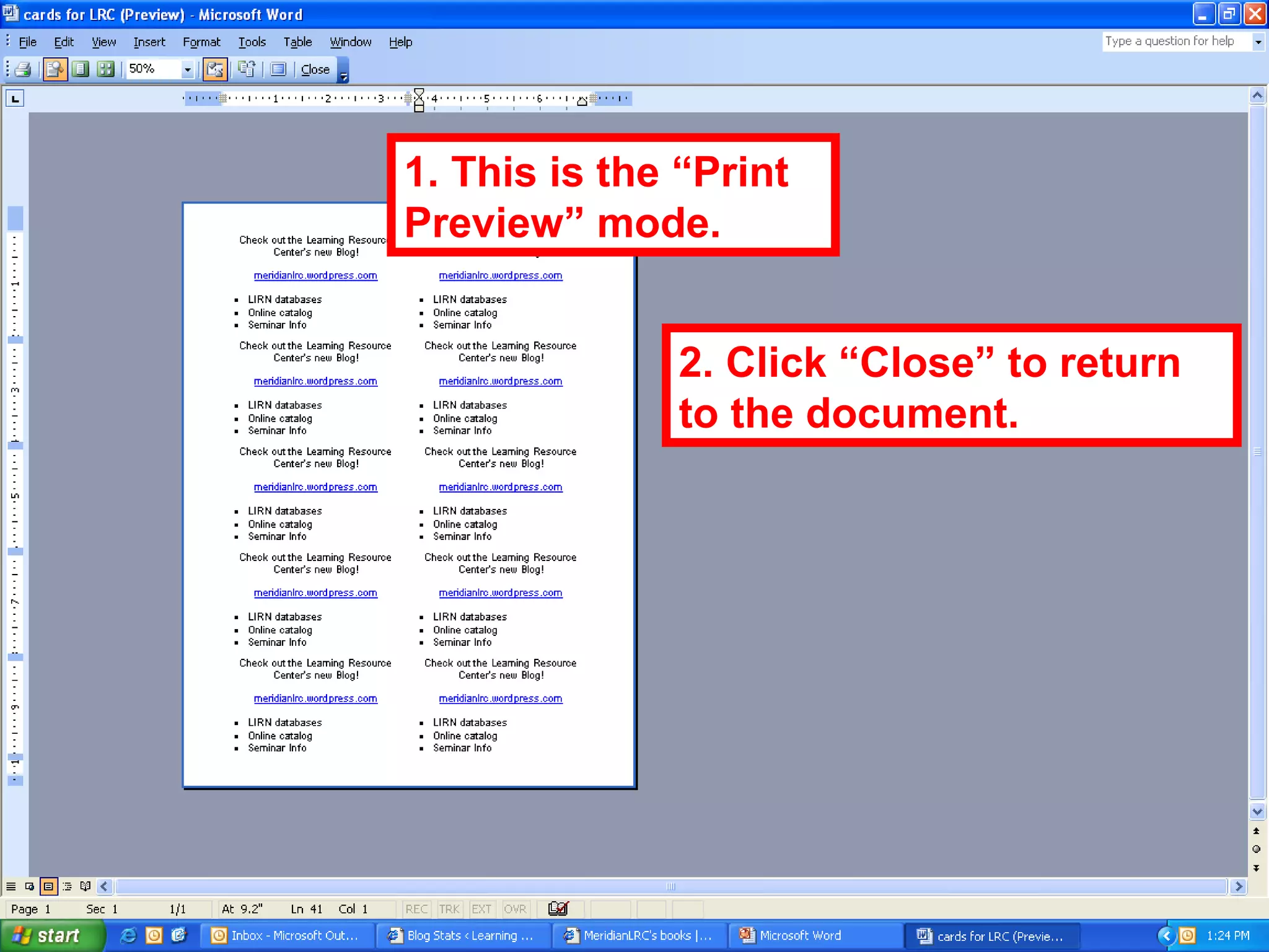 1. This is the “Print
Preview” mode.
2. Click “Close” to return
to the document.
 