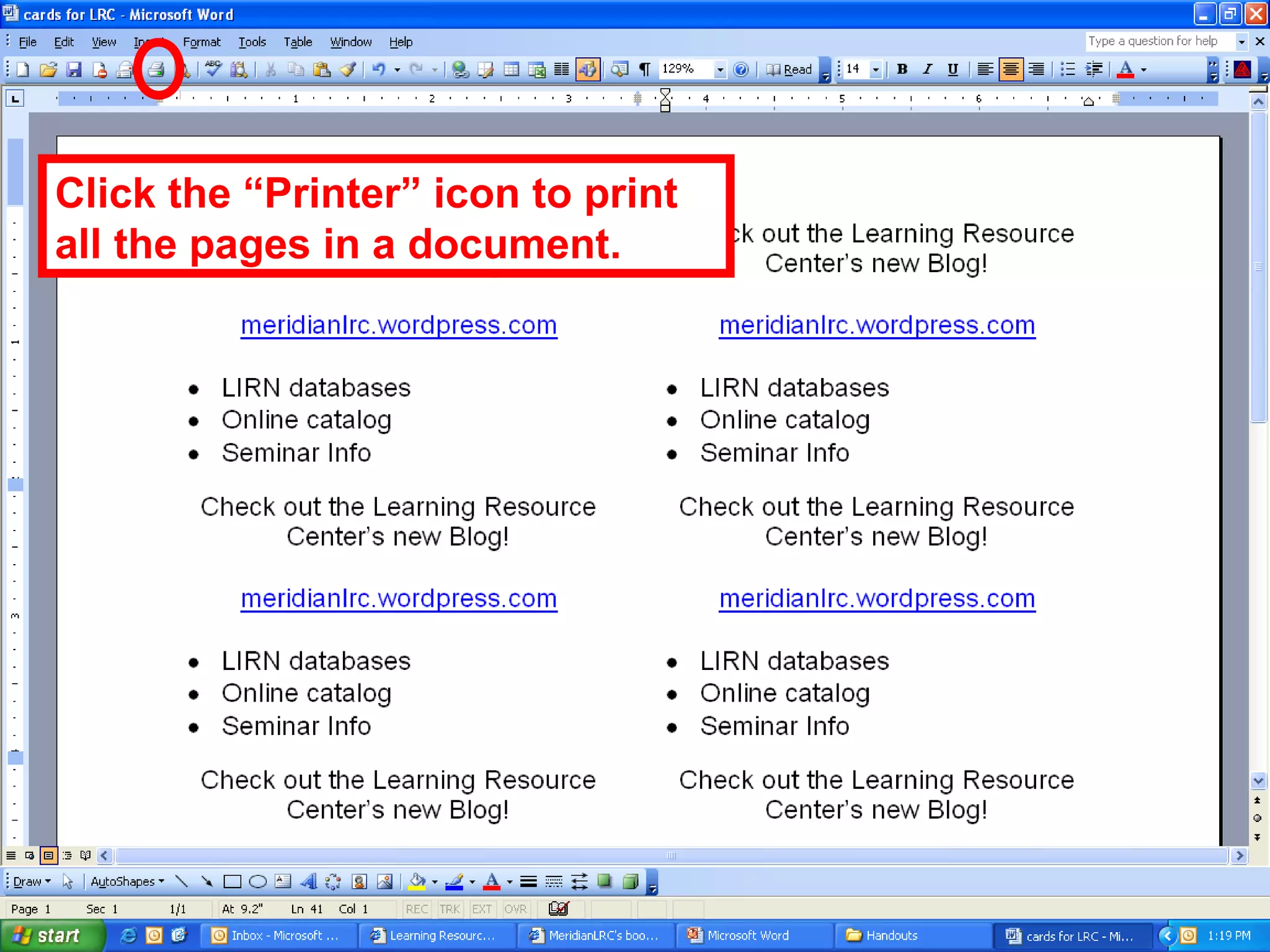 Click the “Printer” icon to print
all the pages in a document.
 