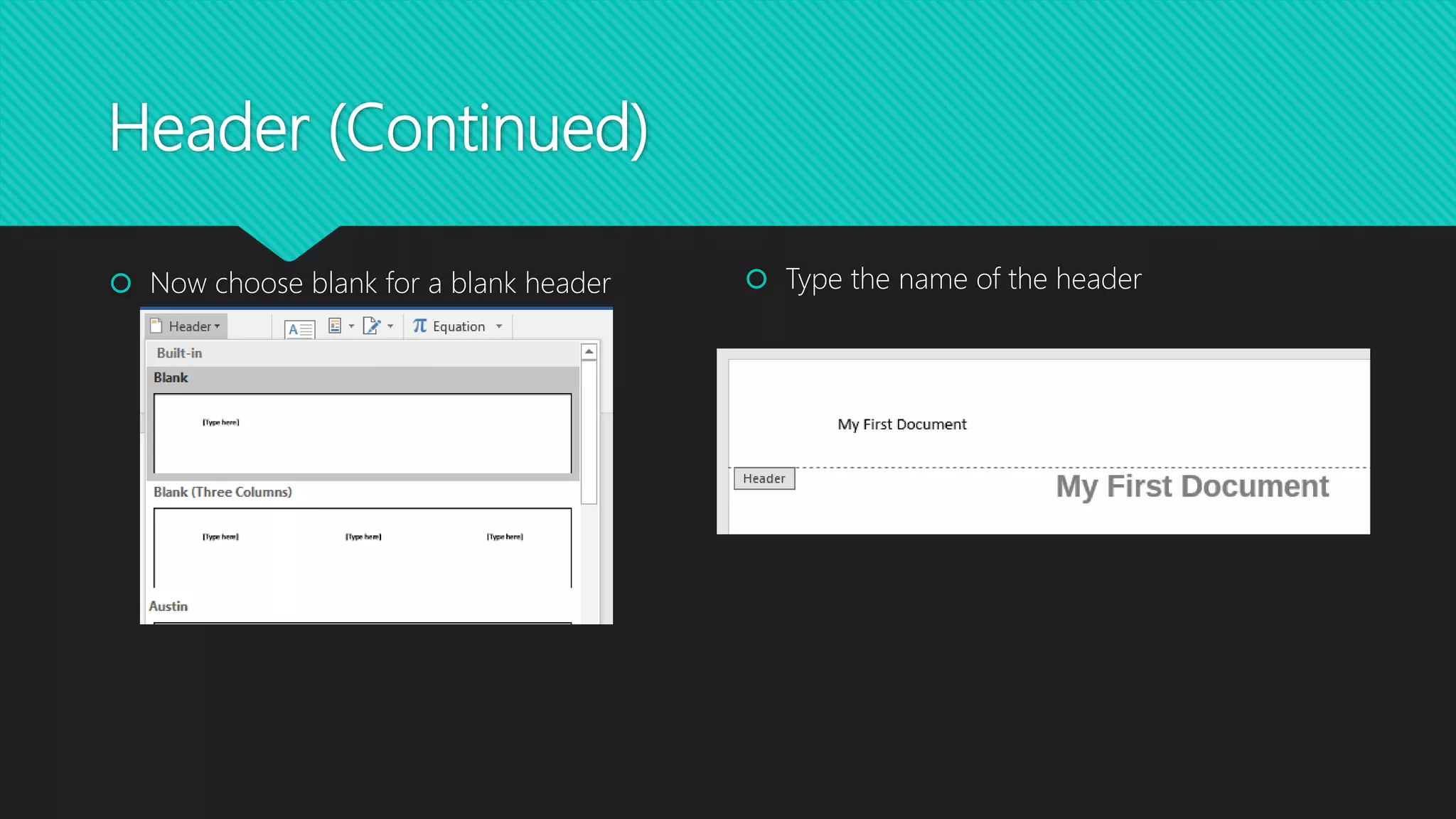 Header (Continued)
 Now choose blank for a blank header  Type the name of the header
 