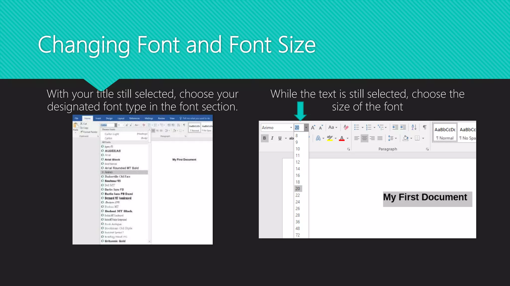 Changing Font and Font Size
With your title still selected, choose your
designated font type in the font section.
While the text is still selected, choose the
size of the font
 