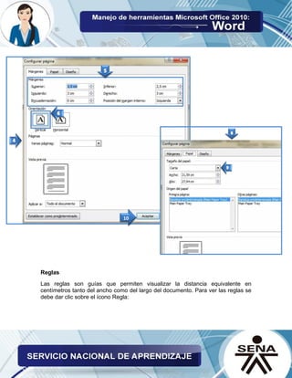 Reglas
Las reglas son guías que permiten visualizar la distancia equivalente en
centímetros tanto del ancho como del largo del documento. Para ver las reglas se
debe dar clic sobre el ícono Regla:
10
 