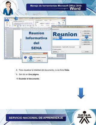 8. Para visualizar la totalidad del documento, ir a la ficha Vista. 
9. Dar clic en Una página. 
10. Guardar el documento. 
 