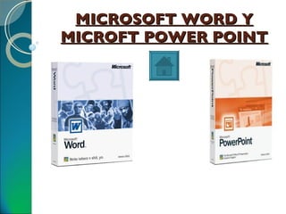 MICROSOFT WORD Y MICROFT POWER POINT 