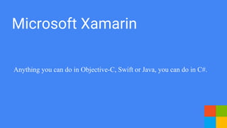 Microsoft Xamarin
Anything you can do in Objective-C, Swift or Java, you can do in C#.
 