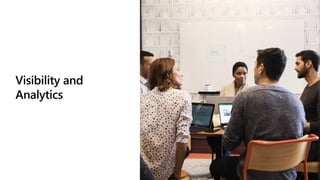 Visibility and
Analytics
 