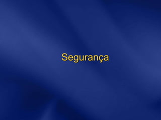 Segurança
 