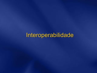 Interoperabilidade
 