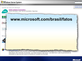 www.microsoft.com/brasil/fatos
 