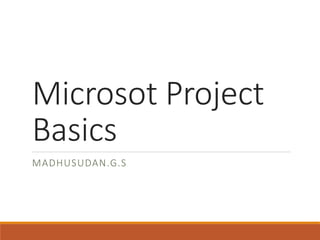 Microsot Project
Basics
MADHUSUDAN.G.S
 