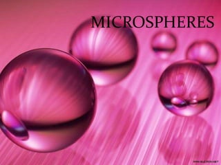 MICROSPHERES
 