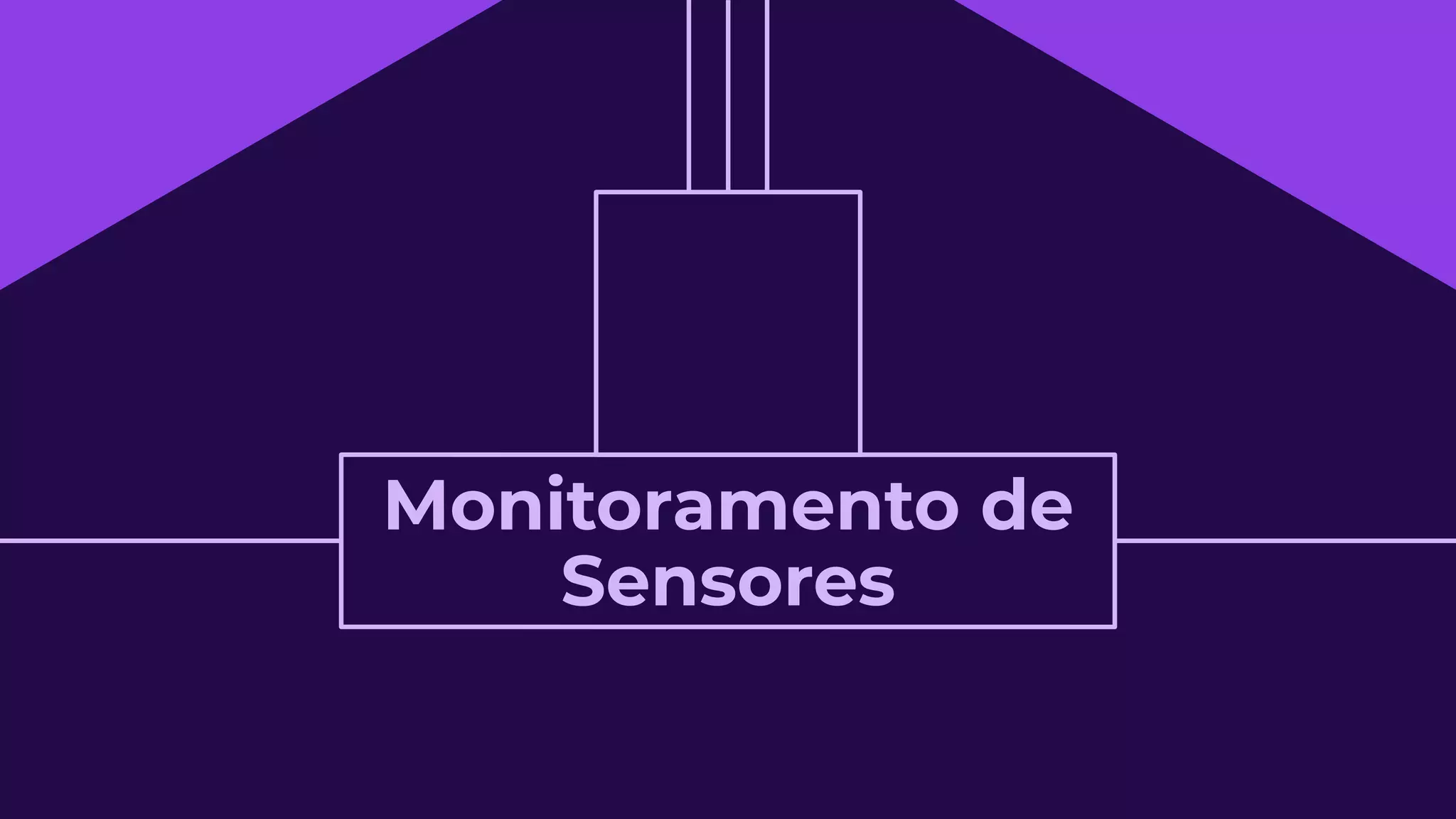 Monitoramento de
Sensores
 