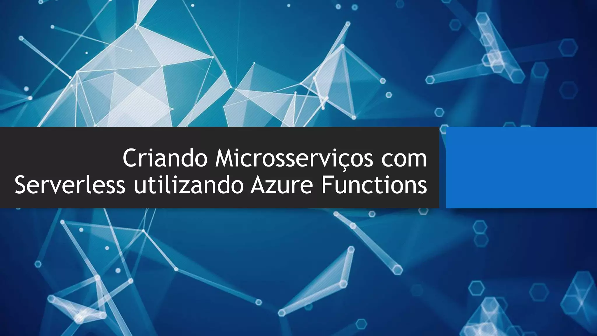 Criando Microsserviços com
Serverless utilizando Azure Functions