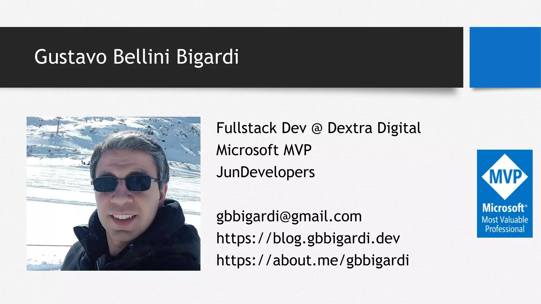 Gustavo Bellini Bigardi
Fullstack Dev @ Dextra Digital
Microsoft MVP
JunDevelopers
gbbigardi@gmail.com
https://blog.gbbigardi.dev
https://about.me/gbbigardi