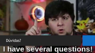 Dúvidas?
 