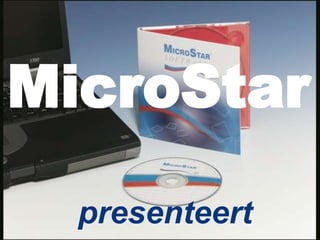 MicroStar
  presenteert
 