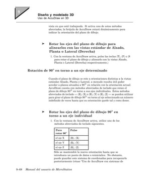 Diseño y modelado 3D
               Uso de AccuDraw en 3D


                       vista en que esté trabajando. Si activa uno de estos métodos
                       abreviados, la brújula de AccuDraw rotará dinámicamente para
                       indicar la orientación del plano de dibujo.



                        Rotar los ejes del plano de dibujo para
                        alinearlos con las vistas estándar de Alzado,
                        Planta o Lateral (Derecha)
                         1. Con la ventana de AccuDraw activa, pulse las teclas 〈T〉, 〈F〉 o 〈S
                            para rotar el plano de dibujo y alinearlo con la vistas Alzado,
                            Planta o Lateral (Derecha) respectivamente.〉


        Rotación de 90 en torno a un eje determinado

                       Cuando el plano de dibujo se rote a orientaciones distintas a la vistas
                       estándar Alzado, Planta y Lateral, a menudo resulta útil poder
                       acceder a planos situados a 90 en relación con la orientación actual.
                       AccuDraw cuenta con métodos abreviados de teclado que rotan el
                       plano de dibujo 90 en torno a sus ejes individuales. Estos métodos
                       abreviados de teclado — 〈R〉, 〈X〉 o 〈R〉, 〈Y〉 o 〈R〉, 〈Z〉 — se pueden utilizar
                       para girar el plano de dibujo 90 en torno al eje seleccionado un número
                       indefinido de veces hasta que su orientación quede tal y como desee.



                        Rotar los ejes del plano de dibujo 90 en
                        torno a un eje individual
                         1. Con la ventana de AccuDraw activa, utilice uno de los
                            métodos abreviados de teclado siguientes.

                             Para         Pulse
                             rotar 90
                             el eje X     〈R〉, 〈X〉
                             el eje Y     〈R〉, 〈Y〉
                             el eje Z     〈R〉, 〈Z〉
                            Sólo se mantendrá la nueva orientación hasta que se
                            introduzca un punto de datos o reinicialice. No obstante,
                            puede guardar este sistema de coordenadas para recuperarlo
                            posteriormente (véase “Uso de AccuDraw con sistemas de


9–68   Manual del usuario de MicroStation
 