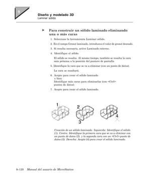 Diseño y modelado 3D
               Laminar sólido



                        Para construir un sólido laminado eliminando
                        una o más caras
                         1. Seleccione la herramienta Laminar sólido.
                         2. En el campo Grosor laminado, introduzca el valor de grosor deseado.
                         3. Si resulta necesario, active Laminado externo.
                         4. Identifique el sólido.
                            El sólido se resalta. Al mismo tiempo, también se resalta la cara
                            más próxima a la posición del puntero de pantalla.
                         5. Identifique la cara que se va a eliminar (con un punto de datos).
                            La cara se resaltará.
                         6. Acepte para crear el sólido laminado
                            o bien
                            Identifique más caras para eliminarlas (con <Ctrl>
                            puntos de datos).
                         7. Acepte para crear el sólido laminado.




                            Creación de un sólido laminado. Izquierda: Identifique el sólido
                            (1). Centro: Identifique la primera cara que se va a eliminar con
                            un punto de datos (2). y la segunda cara con un <Ctrl> punto de
                            datos (3). Derecha: Acepte (4) para crear el sólido laminado.




9–120   Manual del usuario de MicroStation
 