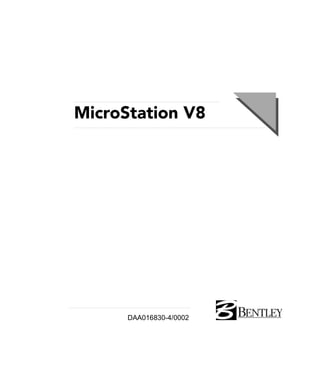 MicroStation V8




Manual del usuario de
MicroStation

             DAA016830-4/0002
 