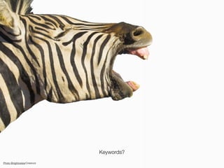 Keywords?
Photo ©nightowlza/Crestock
 