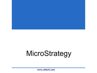 MicroStrategy
www.uftech.com

 