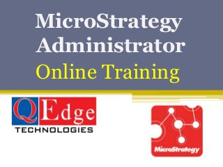 MicroStrategy
Administrator
Online Training
 