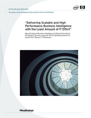 SCALABLE 64-BIT BUSINESS INTELLIGENCE FOR THE ENTERPRISE
HP MicroStrategy White Paper
® ®
 
