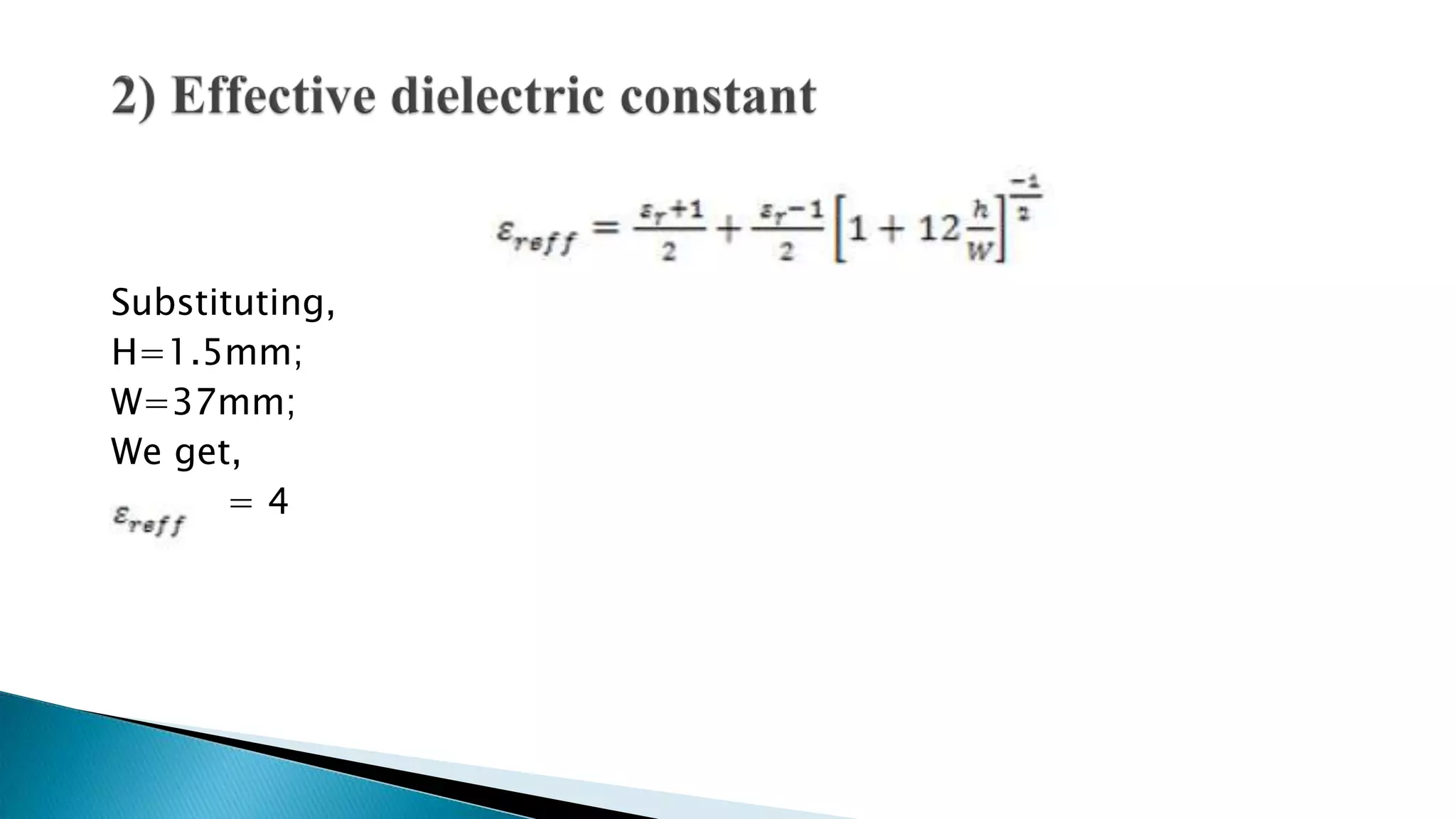 Substituting,
H=1.5mm;
W=37mm;
We get,
= 4
 