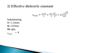 Substituting,
H=1.5mm;
W=37mm;
We get,
= 4
 