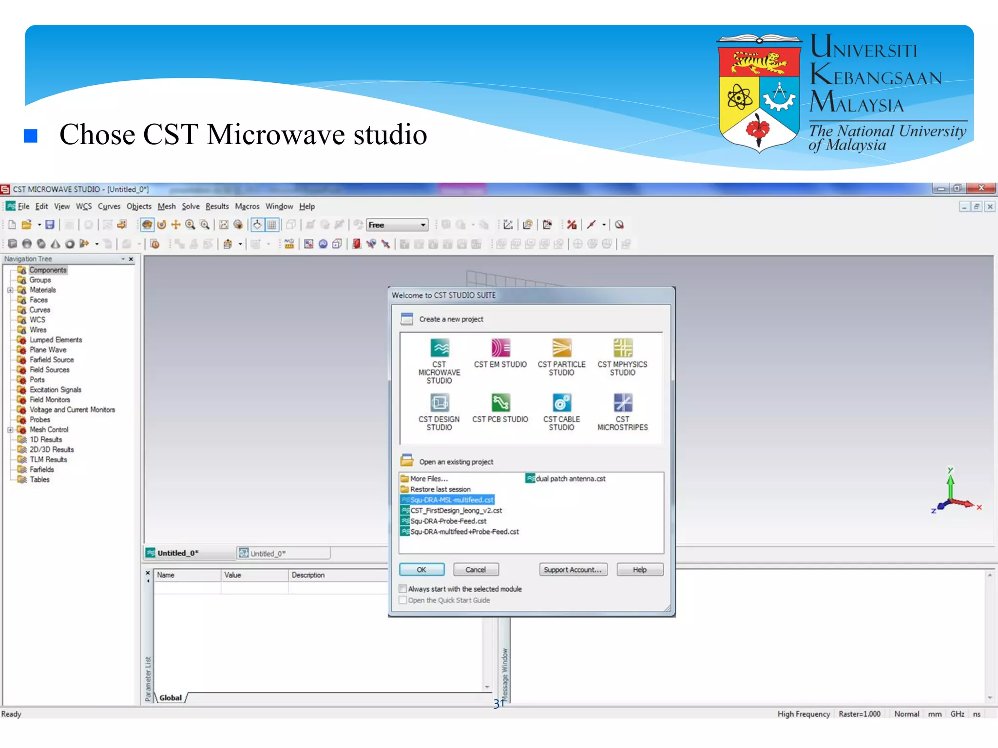  Chose CST Microwave studio
31
 