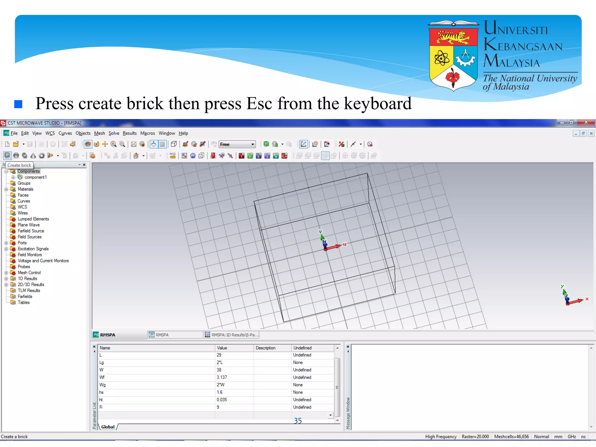  Press create brick then press Esc from the keyboard
35
 