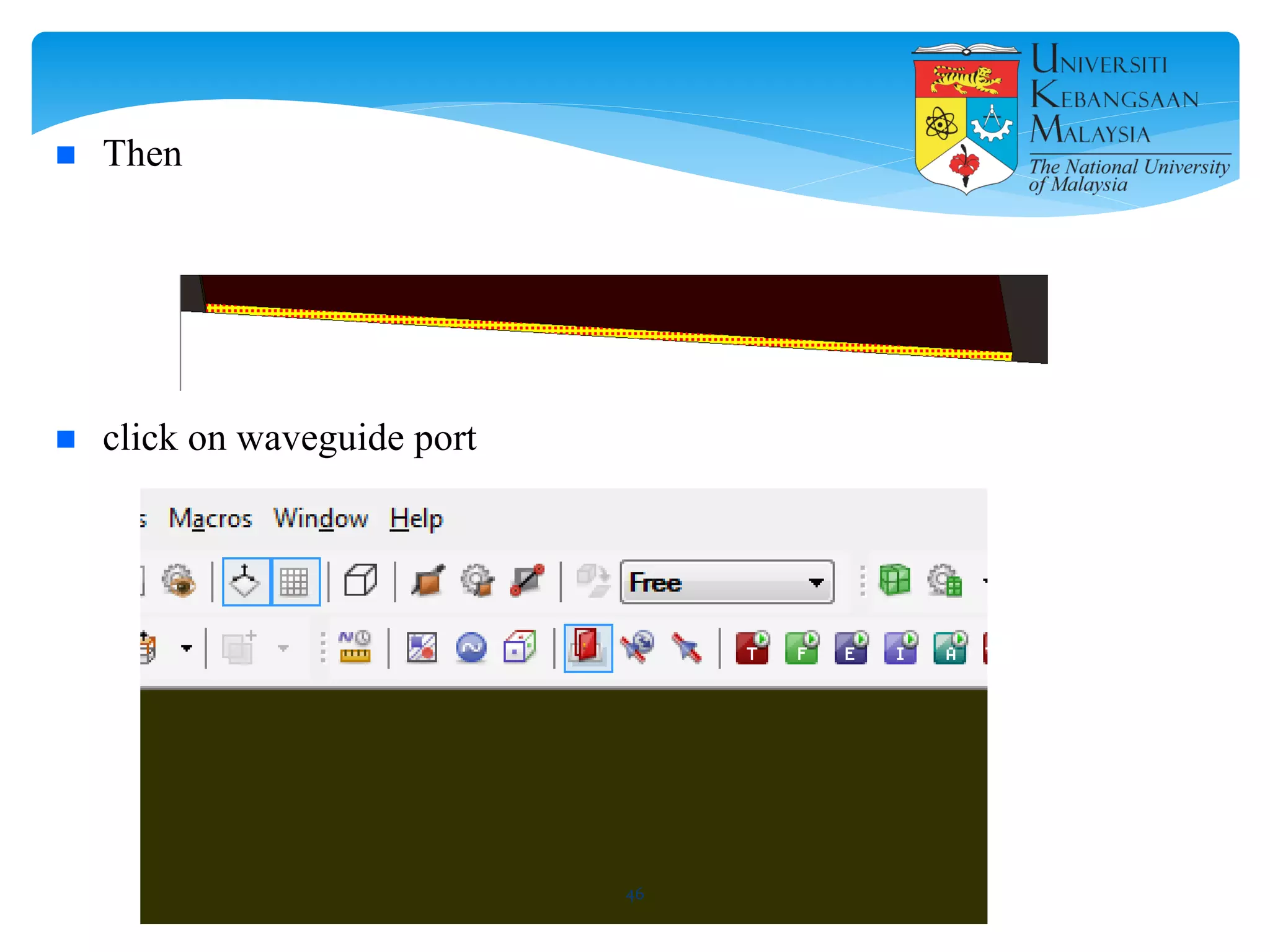  Then
 click on waveguide port
46
 