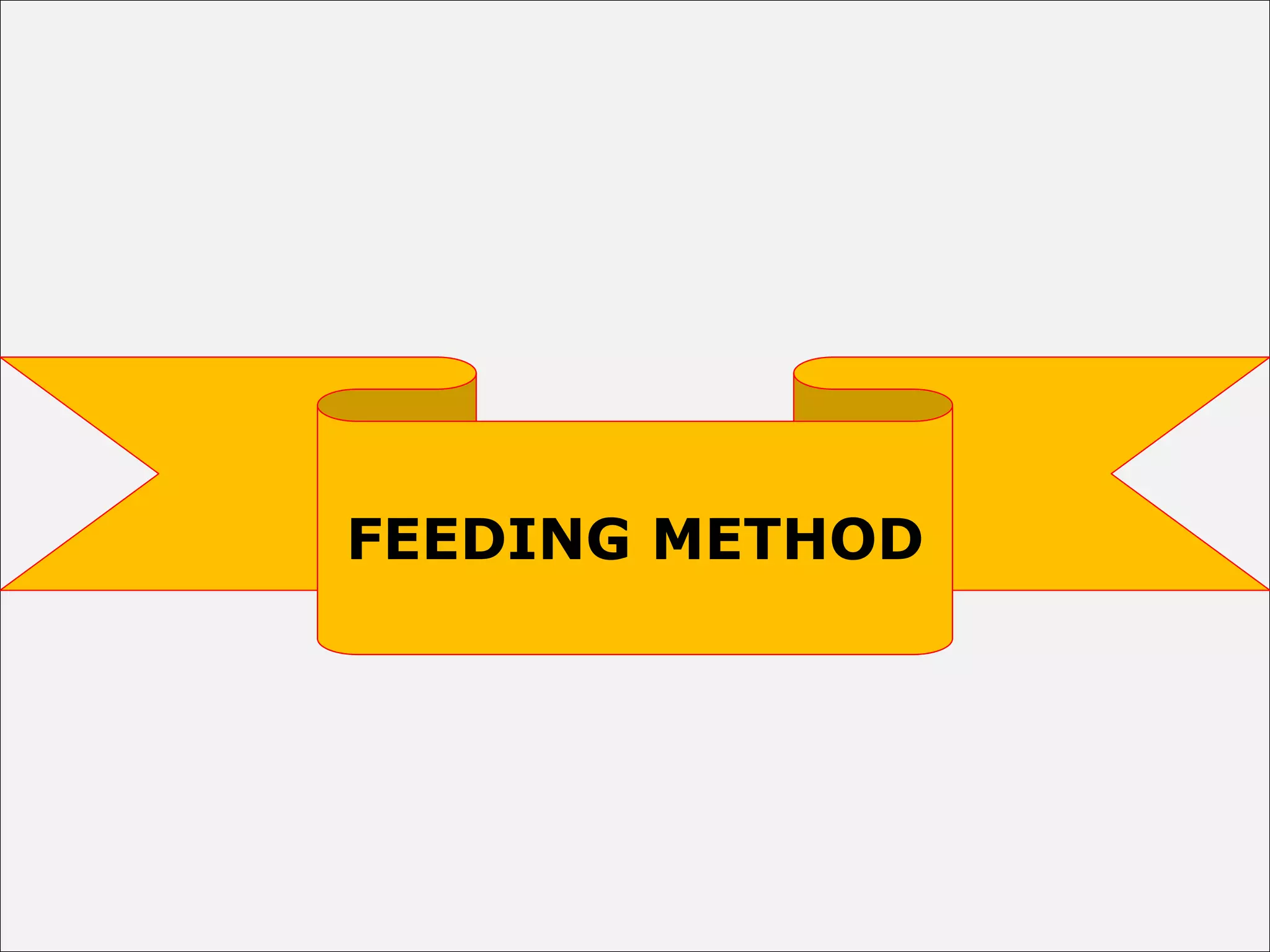 FEEDING METHOD
 