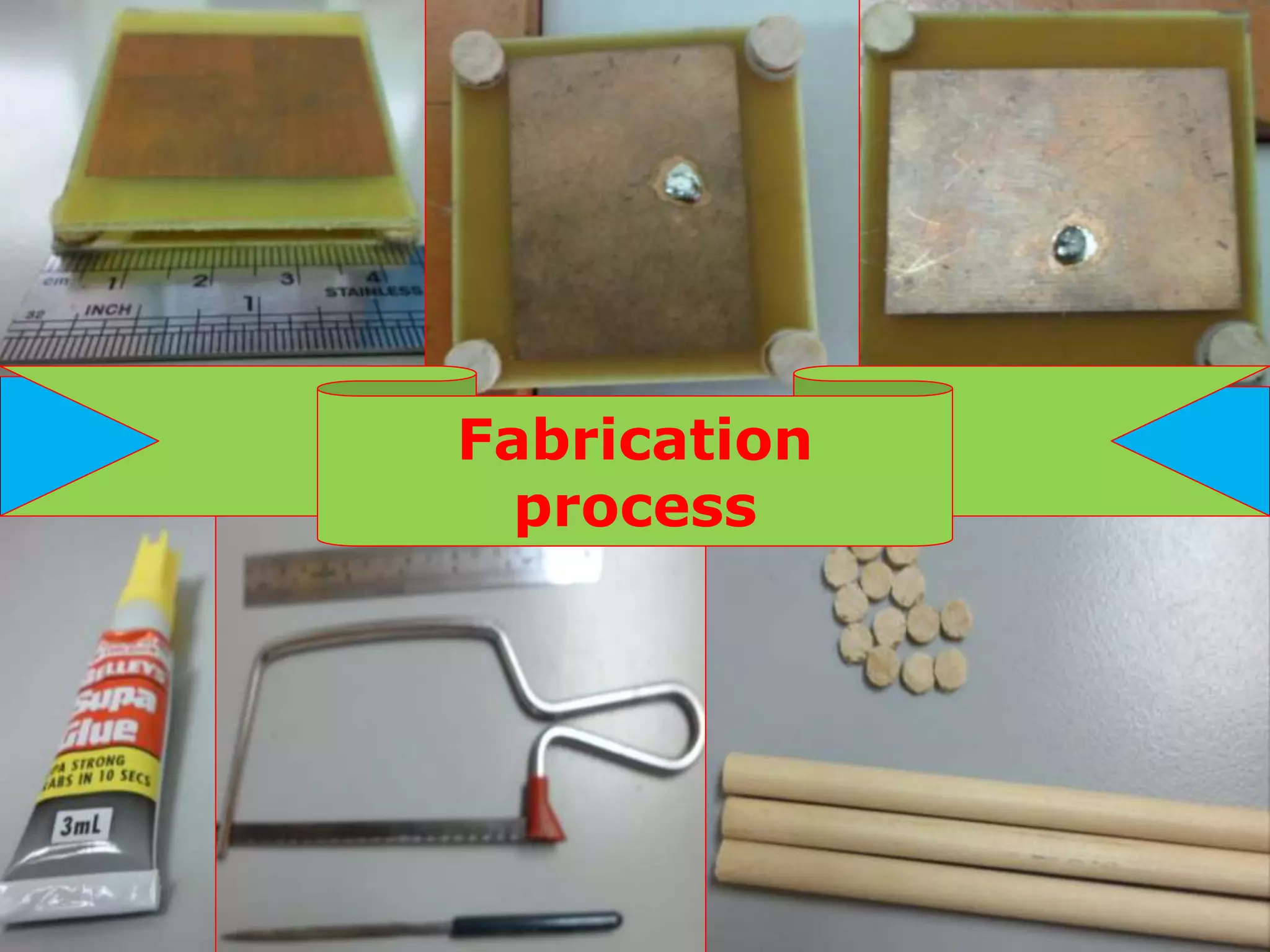 Fabrication
process
 