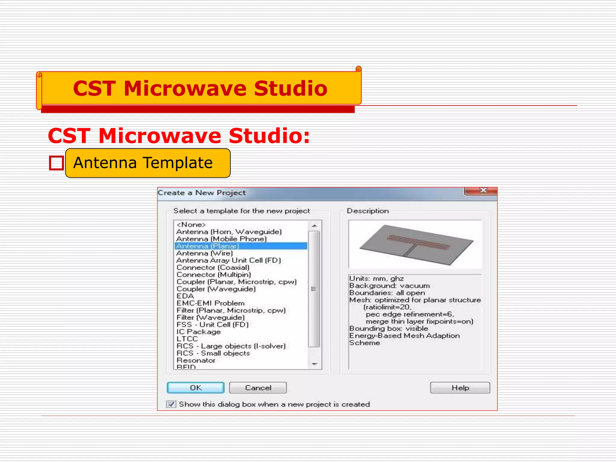 CST Microwave Studio:
 Antenna Template
CST Microwave Studio
 
