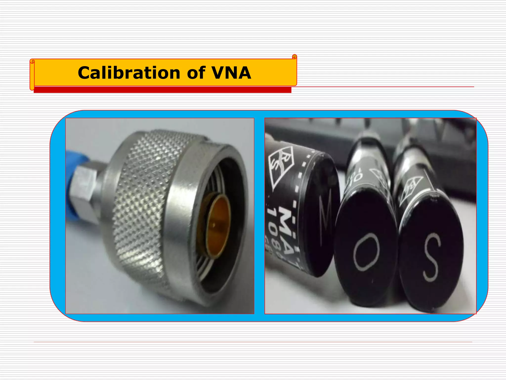 Calibration of VNA
 