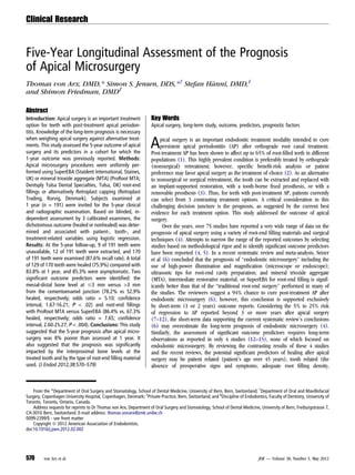 Clinical Research



Five-Year Longitudinal Assessment of the Prognosis
of Apical Microsurgery
Thomas von Arx, DMD,* Simon S. Jensen, DDS,*† Stefan H€ nni, DMD,‡
                                                      a
and Shimon Friedman, DMD§

Abstract
Introduction: Apical surgery is an important treatment              Key Words
option for teeth with post-treatment apical periodon-               Apical surgery, long-term study, outcome, predictors, prognostic factors
titis. Knowledge of the long-term prognosis is necessary
when weighing apical surgery against alternative treat-
ments. This study assessed the 5-year outcome of apical
surgery and its predictors in a cohort for which the
                                                                    A    pical surgery is an important endodontic treatment modality intended to cure
                                                                         persistent apical periodontitis (AP) after orthograde root canal treatment.
                                                                    Post-treatment AP has been shown to affect up to 65% of root-ﬁlled teeth in different
1-year outcome was previously reported. Methods:                    populations (1). This highly prevalent condition is preferably treated by orthograde
Apical microsurgery procedures were uniformly per-                  (nonsurgical) retreatment; however, speciﬁc beneﬁt-risk analysis or patient
formed using SuperEBA (Staident International, Staines,             preference may favor apical surgery as the treatment of choice (2). As an alternative
UK) or mineral trioxide aggregate (MTA) (ProRoot MTA;               to nonsurgical or surgical retreatment, the tooth can be extracted and replaced with
Dentsply Tulsa Dental Specialties, Tulsa, OK) root-end              an implant-supported restoration, with a tooth-borne ﬁxed prosthesis, or with a
ﬁllings or alternatively Retroplast capping (Retroplast             removable prosthesis (3). Thus, for teeth with post-treatment AP, patients currently
Trading, Rorvig, Denmark). Subjects examined at                     can select from 3 contrasting treatment options. A critical consideration in this
1 year (n = 191) were invited for the 5-year clinical               challenging decision juncture is the prognosis, as suggested by the current best
and radiographic examination. Based on blinded, in-                 evidence for each treatment option. This study addressed the outcome of apical
dependent assessment by 3 calibrated examiners, the                 surgery.
dichotomous outcome (healed or nonhealed) was deter-                      Over the years, over 75 studies have reported a very wide range of data on the
mined and associated with patient-, tooth-, and                     prognosis of apical surgery using a variety of root-end ﬁlling materials and surgical
treatment-related variables using logistic regression.              techniques (4). Attempts to narrow the range of the reported outcomes by selecting
Results: At the 5-year follow-up, 9 of 191 teeth were               studies based on methodological rigor and to identify signiﬁcant outcome predictors
unavailable, 12 of 191 teeth were extracted, and 170                have been reported (4, 5). In a recent systematic review and meta-analysis, Setzer
of 191 teeth were examined (87.6% recall rate). A total             et al (6) concluded that the prognosis of ‘‘endodontic microsurgery’’ including the
of 129 of 170 teeth were healed (75.9%) compared with               use of high-power illumination and magniﬁcation (microscope or endoscope);
83.8% at 1 year, and 85.3% were asymptomatic. Two                   ultrasonic tips for root-end cavity preparation; and mineral trioxide aggregate
signiﬁcant outcome predictors were identiﬁed: the                   (MTA), intermediate restorative material, or SuperEBA for root-end ﬁlling is signif-
mesial-distal bone level at #3 mm versus >3 mm                      icantly better than that of the ‘‘traditional root-end surgery’’ performed in many of
from the cementoenamel junction (78.2% vs 52.9%                     the studies. The reviewers suggest a 94% chance to cure post-treatment AP after
healed, respectively; odds ratio = 5.10; conﬁdence                  endodontic microsurgery (6); however, this conclusion is supported exclusively
interval, 1.67-16.21; P < .02) and root-end ﬁllings                 by short-term (1 or 2 years) outcome reports. Considering the 5% to 25% risk
with ProRoot MTA versus SuperEBA (86.4% vs. 67.3%                   of regression to AP reported beyond 3 or more years after apical surgery
healed, respectively; odds ratio = 7.65; conﬁdence                  (7–12), the short-term data supporting the current systematic review’s conclusions
interval, 2.60-25.27; P < .004). Conclusions: This study            (6) may overestimate the long-term prognosis of endodontic microsurgery (4).
suggested that the 5-year prognosis after apical micro-             Similarly, the assessment of signiﬁcant outcome predictors requires long-term
surgery was 8% poorer than assessed at 1 year. It                   observations as reported in only 4 studies (12–15), none of which focused on
also suggested that the prognosis was signiﬁcantly                  endodontic microsurgery. By reviewing the contrasting results of these 4 studies
impacted by the interproximal bone levels at the                    and the recent reviews, the potential signiﬁcant predictors of healing after apical
treated tooth and by the type of root-end ﬁlling material           surgery may be patient related (patient’s age over 45 years), tooth related (the
used. (J Endod 2012;38:570–579)                                     absence of preoperative signs and symptoms, adequate root ﬁlling density,



    From the *Department of Oral Surgery and Stomatology, School of Dental Medicine, University of Bern, Bern, Switzerland; †Department of Oral and Maxillofacial
Surgery, Copenhagen University Hospital, Copenhagen, Denmark; ‡Private Practice, Bern, Switzerland; and §Discipline of Endodontics, Faculty of Dentistry, University of
Toronto, Toronto, Ontario, Canada.
    Address requests for reprints to Dr Thomas von Arx, Department of Oral Surgery and Stomatology, School of Dental Medicine, University of Bern, Freiburgstrasse 7,
CH-3010 Bern, Switzerland. E-mail address: thomas.vonarx@zmk.unibe.ch
0099-2399/$ - see front matter
    Copyright ª 2012 American Association of Endodontists.
doi:10.1016/j.joen.2012.02.002




570      von Arx et al.                                                                                                         JOE — Volume 38, Number 5, May 2012
 