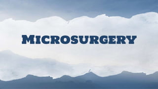 Microsurgery
 