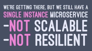 THERE IS NO SUCH THING AS A
"STATELESS" ARCHITECTURE
IT'S JUST SOMEONE ELSE'S PROBLEM
 
