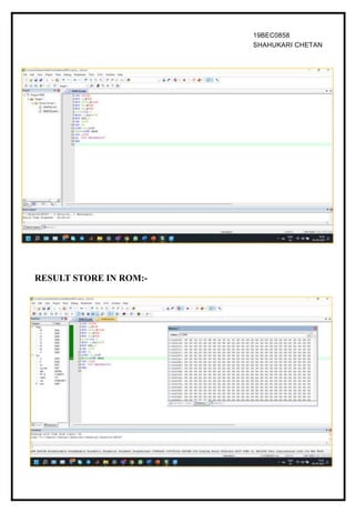 19BEC0858
SHAHUKARI CHETAN
RESULT STORE IN ROM:-
 