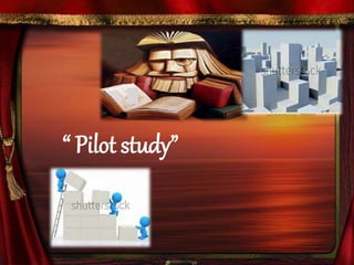 “ Pilot study” 
 