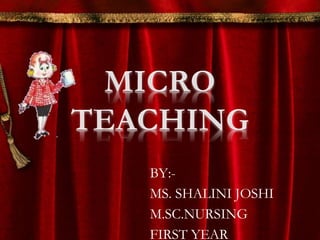 BY:- 
MS. SHALINI JOSHI 
M.SC.NURSING 
FIRST YEAR 
 