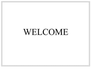 WELCOME
 