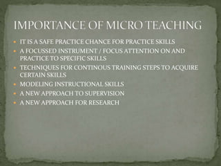  IT IS A SAFE PRACTICE CHANCE FOR PRACTICE SKILLS
 A FOCUSSED INSTRUMENT / FOCUS ATTENTION ON AND
PRACTICE TO SPECIFIC SKILLS
 TECHNIQUES FOR CONTINOUS TRAINING STEPS TO ACQUIRE
CERTAIN SKILLS
 MODELING INSTRUCTIONAL SKILLS
 A NEW APPROACH TO SUPERVISION
 A NEW APPROACH FOR RESEARCH
 