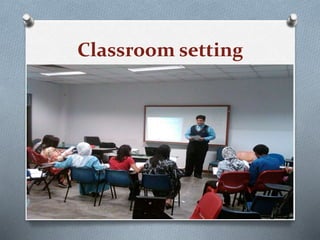 Classroom setting
 