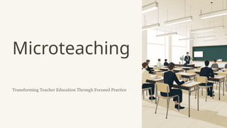 Microteaching, definition and concepts. | PPTX